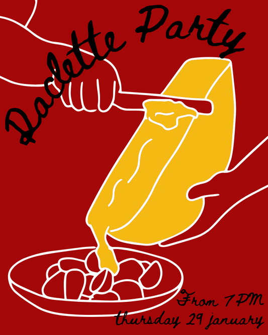 Raclette Party - Unlimited Raclette - 29th of January from 7 pm.